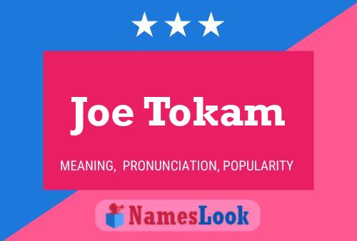 Joe Tokam Namensposter