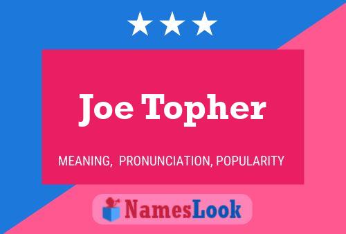 Joe Topher Namensposter