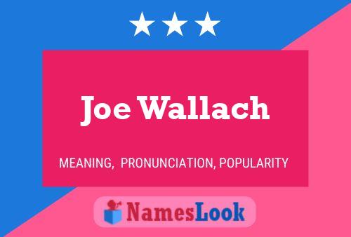 Joe Wallach Namensposter