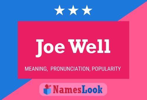 Joe Well Namensposter