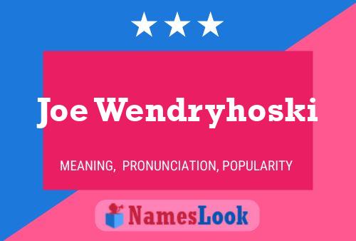 Joe Wendryhoski Namensposter