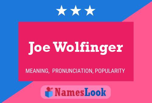 Joe Wolfinger Namensposter