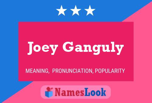 Joey Ganguly Namensposter