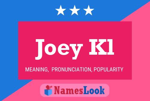 Joey Kl Namensposter