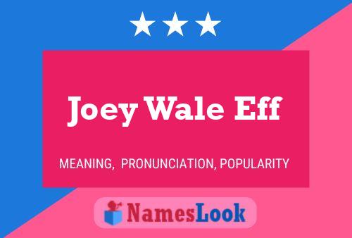 Joey Wale Eff Namensposter