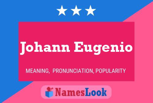 Johann Eugenio Namensposter