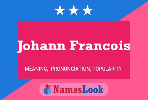 Johann Francois Namensposter