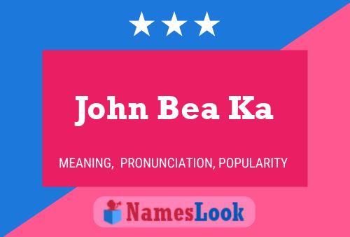 John Bea Ka Namensposter