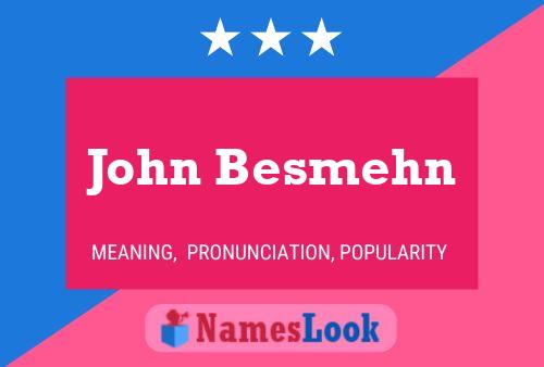 John Besmehn Namensposter