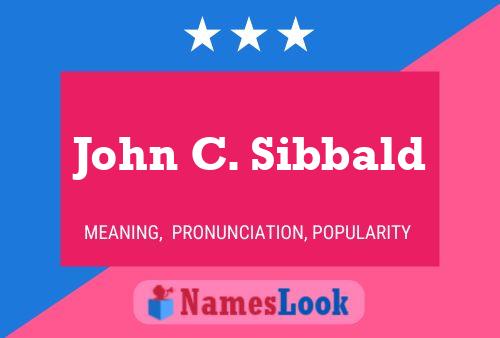 John C. Sibbald Namensposter