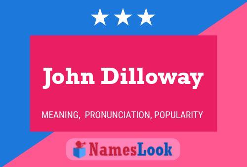 John Dilloway Namensposter