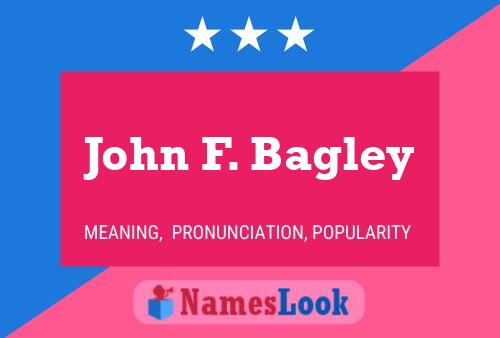 John F. Bagley Namensposter