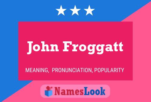 John Froggatt Namensposter