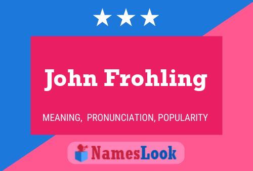 John Frohling Namensposter