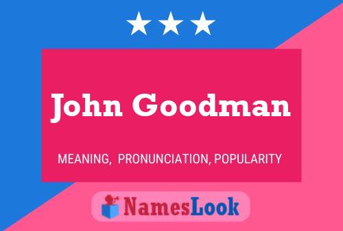 John Goodman Namensposter