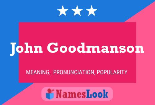 John Goodmanson Namensposter