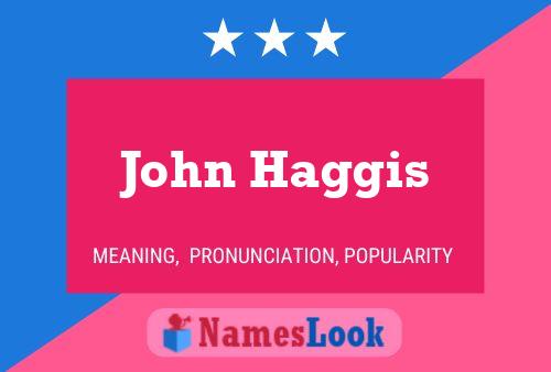 John Haggis Namensposter