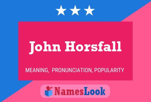 John Horsfall Namensposter