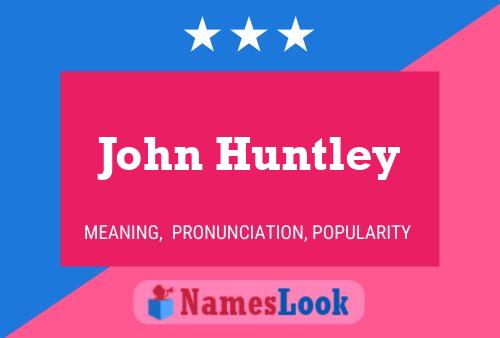 John Huntley Namensposter