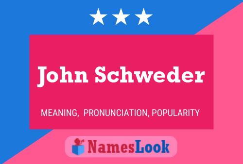 John Schweder Namensposter