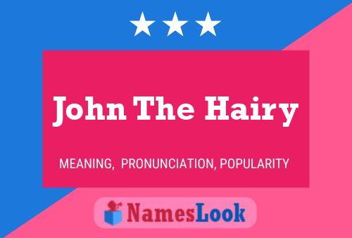 John The Hairy Namensposter