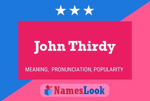 John Thirdy Namensposter