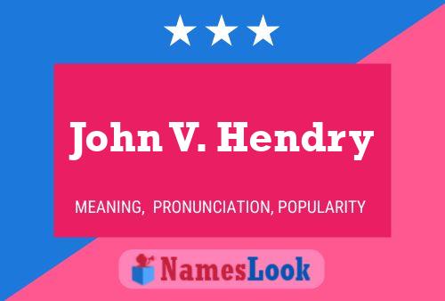 John V. Hendry Namensposter