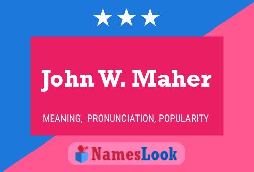 John W. Maher Namensposter