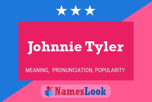 Johnnie Tyler Namensposter