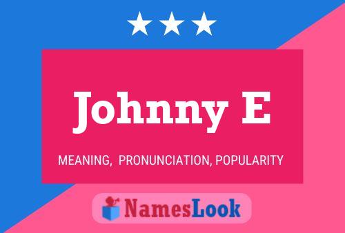 Johnny E Namensposter