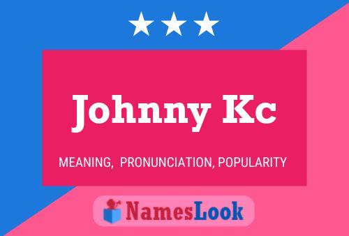 Johnny Kc Namensposter