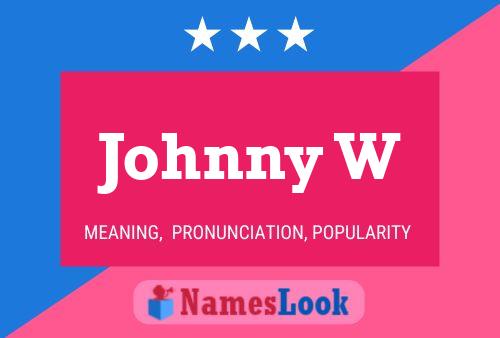 Johnny W Namensposter