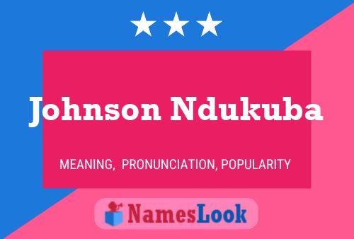 Johnson Ndukuba Namensposter