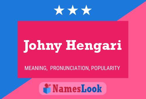 Johny Hengari Namensposter