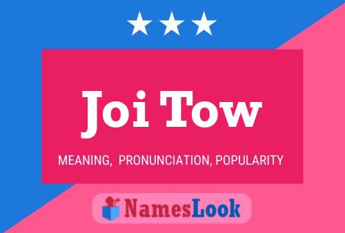 Joi Tow Namensposter