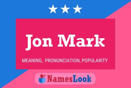 Jon Mark Namensposter