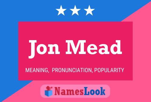 Jon Mead Namensposter