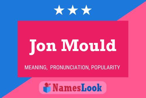 Jon Mould Namensposter