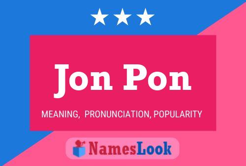 Jon Pon Namensposter