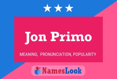 Jon Primo Namensposter