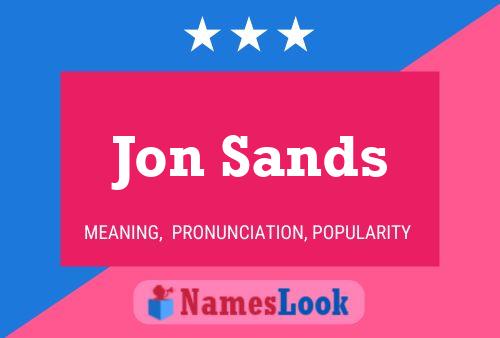 Jon Sands Namensposter