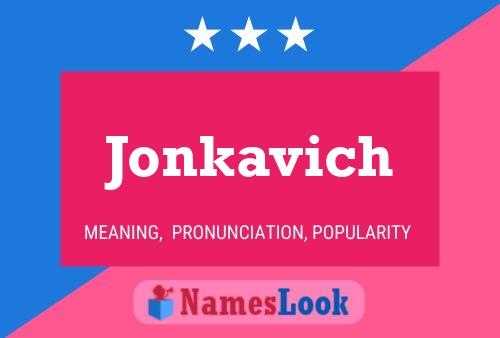 Jonkavich Namensposter