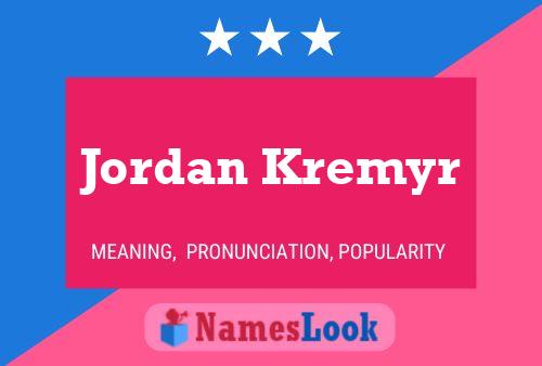 Jordan Kremyr Namensposter