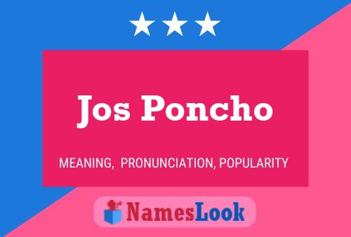 Jos Poncho Namensposter