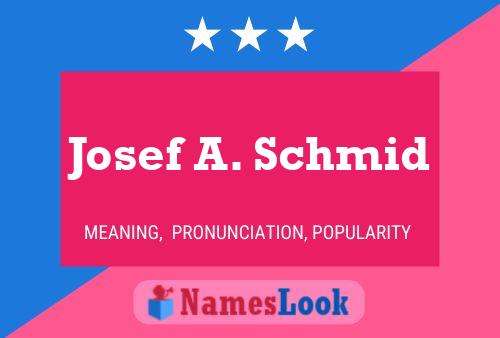 Josef A. Schmid Namensposter