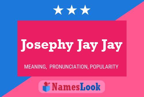 Josephy Jay Jay Namensposter