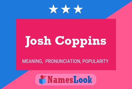 Josh Coppins Namensposter