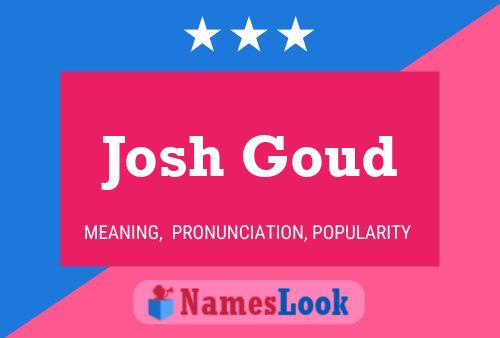 Josh Goud Namensposter