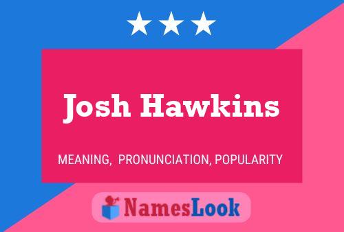 Josh Hawkins Namensposter