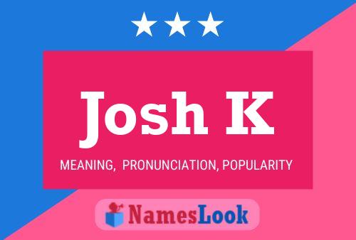 Josh K Namensposter